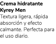 Crema hidratante Kyrey Men Textura ligera, r pida absorci n y efecto calmante. Perfecta para el uso diario. 