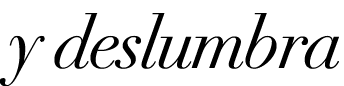 y deslumbra 