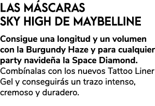 LAS M SCARAS SKY HIGH DE MAYBELLINE Consigue una longitud y un volumen con la Burgundy Haze y para cualquier party na...