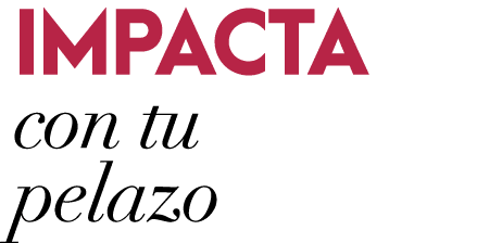 IMPACTA con tu pelazo