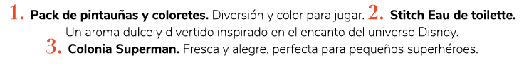 1. Pack de pintau as y coloretes. Diversi n y color para jugar. 2. Stitch Eau de toilette. Un aroma dulce y divertido...