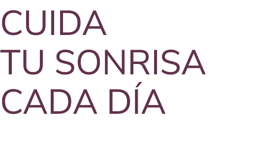 CUIDA TU SONRISA CADA D A