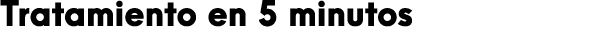 Tratamiento en 5 minutos