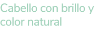 Cabello con brillo y color natural