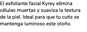 El exfoliante facial Kyrey elimina c lulas muertas y suaviza la textura de la piel. Ideal para que tu cutis se manten...