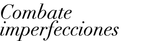 Combate imperfecciones 