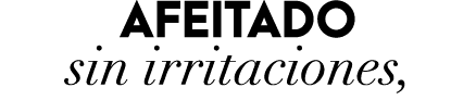 AFEITADO sin irritaciones, 