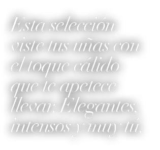 Esta selecci n viste tus u as con el toque c lido que te apetece llevar. Elegantes, intensos y muy t .