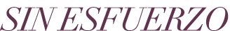 SIN ESFUERZO