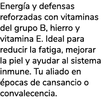 Energ a y defensas reforzadas con vitaminas del grupo B, hierro y vitamina E. Ideal para reducir la fatiga, mejorar l...