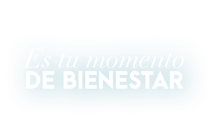Es tu momento DE BIENESTAR