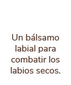 Un b lsamo labial para combatir los labios secos.