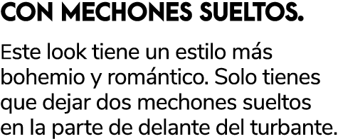 CON MECHONES SUELTOS. Este look tiene un estilo m s bohemio y rom ntico. Solo tienes que dejar dos mechones sueltos e...