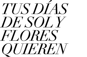 TUS D AS DE SOL Y FLORES QUIEREN 