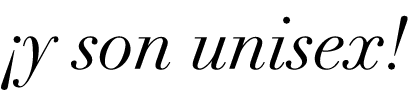 ¡y son unisex!
