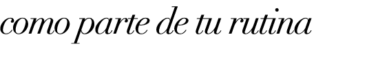 como parte de tu rutina