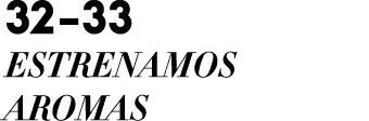 32 33 ESTRENAMOS AROMAS