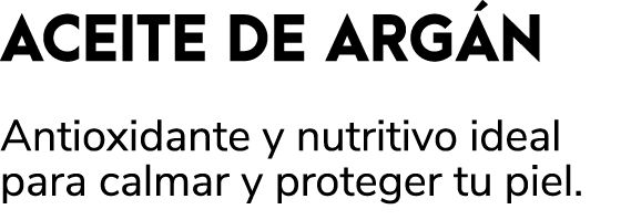 ACEITE DE ARG N Antioxidante y nutritivo ideal para calmar y proteger tu piel. 