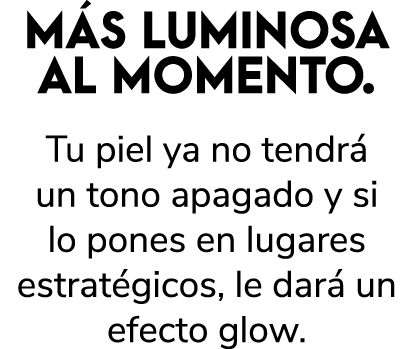 M S LUMINOSA AL MOMENTO. Tu piel ya no tendr un tono apagado y si lo pones en lugares estrat gicos, le dar  un efect...