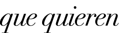 que quieren