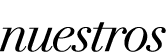 nuestros