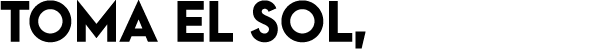 TOMA EL SOL, 