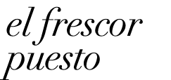 el frescor puesto