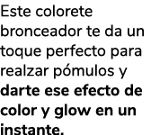Este colorete bronceador te da un toque perfecto para realzar p mulos y darte ese efecto de color y glow en un instan...