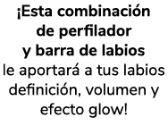 ¡Esta combinaci n de perfilador y barra de labios le aportar a tus labios definici n, volumen y efecto glow!