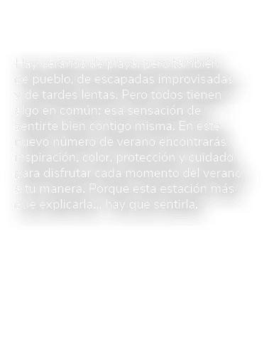 Hay veranos de playa, pero tambi n de pueblo, de escapadas improvisadas y de tardes lentas. Pero todos tienen algo en...