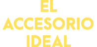 EL ACCESORIO IDEAL 