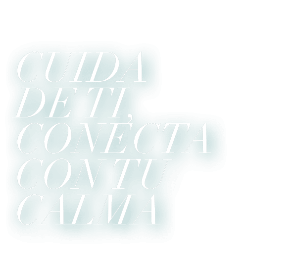 CUIDA DE TI, CONECTA CON TU CALMA